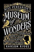 Miss Peregrine's Museum of Wonders - An Indispensable Guide to the Dangers