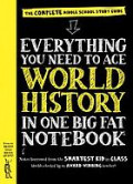 Everything you need to ace world history in one big fat notebook : a middle school study guide