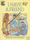 I have a friend : featuring Jim Henson's Sesame Street Muppets