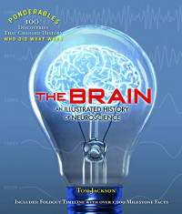 The Brain An Illustrated History Of Neuroscience