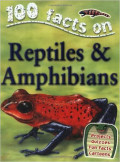 Reptiles & Amphibians (100 Facts)