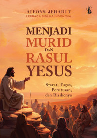 Menjadi Murid dan Rasul Yesus: Syarat, Tugas, Perutusan, dan Risikonya