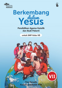 Berkembang dalam Yesus: Pendidikan Agama Katolik dan Budi Pekerti untuk SMP Kelas VII