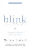 Blink : The Power of Thinking Without Thinking