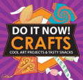 Do it Now! Crafts : Cool Art Projects & Tasty Snack