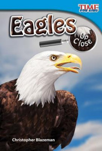 Eagles Up Close (TIME for Kids Nonfiction Readers) (Time for Kids Nonfiction Readers: Level 2.3)