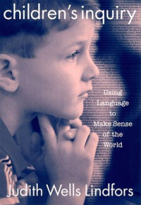 Children's Inquiry: Using Language to Make Sense of the World