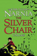 The Silver Chair: The Chronicles of Narnia (Book 6)