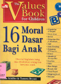 16 Moral Dasar Bagi Anak : Disertai Kegiatan Yang Bisa Dilakukan Orang Tua Bersama Anak