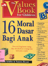 16 Moral Dasar Bagi Anak : Disertai Kegiatan Yang Bisa Dilakukan Orang Tua Bersama Anak