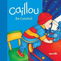 Caillou Be Careful!