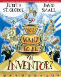 So you want to be an inventor?