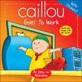 Caillou: Goes to Work