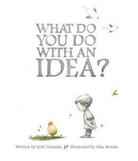 What Do You Do With an Idea?