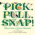 Pick, pull, snap! where once a flower bloomed