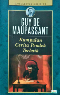 Guy De Maupassant: Kumpulan Cerita Pendek Terbaik (A Collector's Edition)