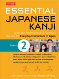 Essential Japanese Kanji Vol. 2 : Learn the Essential Kanji Characters Needed for Everyday Interactions in Japan