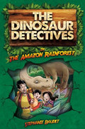 In The Amazon Rainforest (The Dinosaur Detectives)