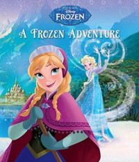 A Frozen Adventure- From the Movie Disney Frozen