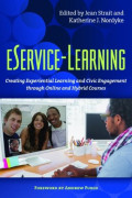 EService-learning : creating experiential learning and civic engagement through online and hybrid courses