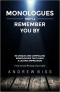 Monologues They'll Remember You By: 80 Unique and Compelling Monologues That Leave a Lasting Impression