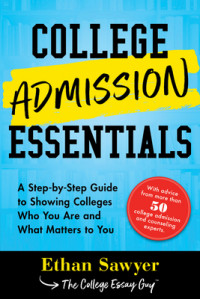 College Admission Essentials: A Step-by-Step Guide to Showing Colleges Who You Are and What Matters to You