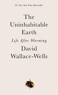 The Uninhabitable Earth: Life After Warming