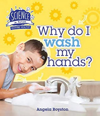 Why Do I Wash My Hands?