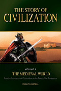 The Story of Civilization (Volume II) The Medieval World: From the Foundation of Christendom to the Dawn of the Renaissance