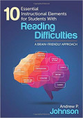 10 Essential Instructional Elements for Students With Reading Difficulties: A Brain-Friendly Approach 1st Edition