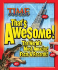 Time for kids that's awesome : the world's most amazing facts & records !