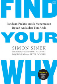 Find Your Why : Panduan Praktis untuk Menemukan Tujuan Anda dan Tim Anda