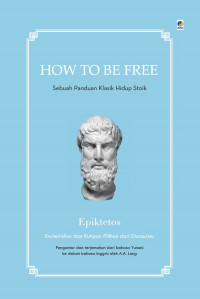 How to be Free : Sebuah Panduan Klasik Hidup Stoik