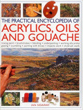 The Practical Encyclopedia of Acrylics, Oils and Gouache