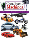 Machines:A Complete Guide to Almost Everything Mechanical