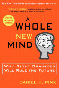 A whole new mind : why right-brainers will rule the future