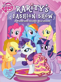 My Little Pony: Rarity's Fashion Show: A Pannorama Sticker Storybook