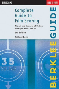 Complete Guide to Film Scoring: The Art and Business of Writing  Music for Movies and TV