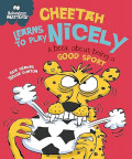 Cheetah Learns to Play Nicely - A book about being a good sport (Behaviour Matters)