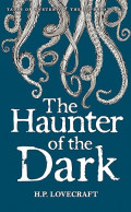 The Haunter of the Dark: Collected Short Stories Volume 3 (Tales of Mystery & the Supernatural)