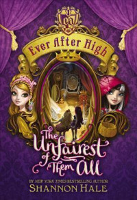 Ever After High #2: The Unfairest of Them All