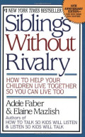 Siblings without rivalry : how to help your children live together so you can live too