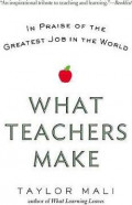 What Teachers Make: In Praise of the Greatest Job in the World