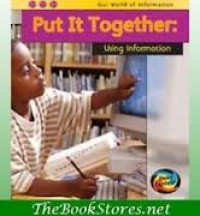 Put It Together : Using Information