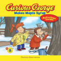 Curious George Makes Maple Soup