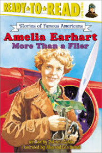 Ready to Read Level Three : Amelia Earheart, More Than A Flier