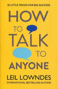 How To Talk To Anyone: 92 Little Tricks for Big Success