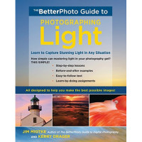 The BetterPhoto Guide to Photographing Light: Learn to Capture Stunning Light in Any Situation