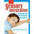 Sensory Integration : A Guide for Preschool Teachers