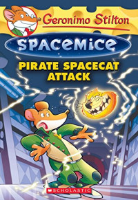 Geronimo Stilton Spacemice  : #10  Pirate Spacecat Attack